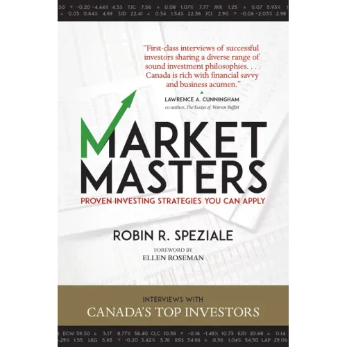 Market Masters: Interviews with Canada's Top Investors -- Proven Investing Strategies You Can Apply