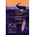 Hunting for God, Fishing for the Lord II: Spiritual Survival