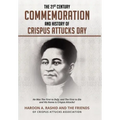 The 21st Century Commemoration and History of Crispus Attucks Day: He Was The First to Defy, and The First to Die and His Name is Crispus Attucks!