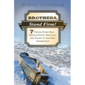 Brothers, Stand Firm: Seven Things Every Man Should Know, Practice, and Invest in the Next Generation