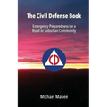 The Civil Defense Book: Emergency Preparedness for a Rural or Suburban Community