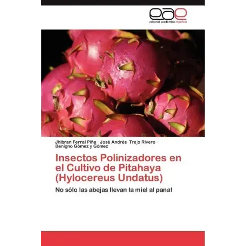 Insectos Polinizadores En El Cultivo de Pitahaya (Hylocereus Undatus)