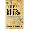 The Guy's Rules: A Guidebook for Married Men