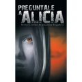 Preguntale a Alicia: El Diario Intimo de Una Joven Drogadicta