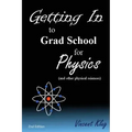 Getting In to Grad School for Physics: (or another physical science)