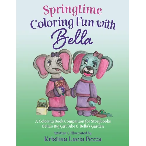 Springtime Coloring Fun with Bella: The Bella Lucia Series, Coloring Book D (for Storybooks 4 & 8)