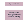 History of the 21st regiment Ohio volunteer infantry, in the war of the rebellion