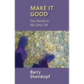Make It Good: The Stories in My Early Life
