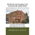Perth Ontario in Colour Photos: Saving Our History One Photo at a Time