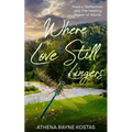Where Love Still Lingers: Poetry, Reflection and The Healing Power of Words