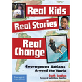 Real Kids, Real Stories, Real Change: Courageous Actions Around the World