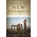Approaching the New Testament: A Guide for Students