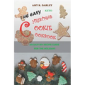 The Easy Keto Christmas Cookie Cookbook: An Easy Biy Recipe Guide for the Holidays