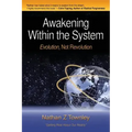 Awakening Within the System: Evolution, Not Revolution