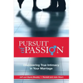 Pursuit of Passion: Discovering True Intimacy in Your Marriage