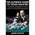 The Ultimate Guide To Texas Hold'em: The Expert Strategies For Texas Hold'em Tournaments Revealed!