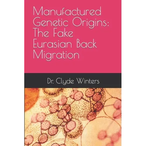 Manufactured Genetic Origins: The Fake Eurasian Back Migration