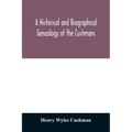 A Historical and biographical genealogy of the Cushmans: the descendants of Robert Cushman, the Puritan, from the year 1617 to 1855