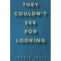 They Couldn't See for Looking