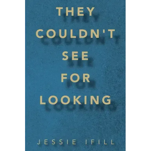 They Couldn't See for Looking