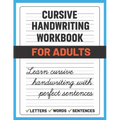 Cursive Handwriting Workbook for Adults: Learn and Practice Cursive Handwriting for Adults, (Adult Handwriting Paper)
