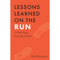 Lessons Learned on the Run: A Book About Running and Life