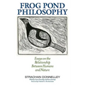 Frog Pond Philosophy: Essays on the Relationship Between Humans and Nature