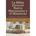 La Biblia Divorcio Nuevo Matrimonio y el Ministerio: 4 Excepciones a la Ley del Pacto Matrimonial