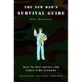 The New Dad's Survival Guide: Man-To-Man Advice for First-Time Fathers