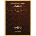 The Ancient Egyptian Pyramid Texts 1910