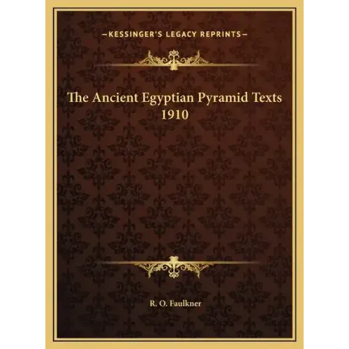 The Ancient Egyptian Pyramid Texts 1910