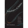 Pathologies of Motion: Historical Thinking in Medicine, Aesthetics, and Poetics