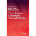 Evidence-Informed Assessment and Practice in Child Welfare