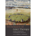 Techniques of Grief Therapy: Creative Practices for Counseling the Bereaved
