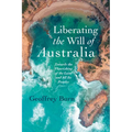 Liberating the Will of Australia: Towards the Flourishing of the Land and All Its Peoples
