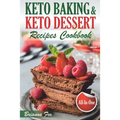 Keto Baking and Keto Dessert Recipes Cookbook: Low-Carb Cookies, Fat Bombs, Low-Carb Breads and Pies (keto diet cookbook, healthy dessert ideas, keto