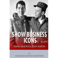 Frank Sinatra & Dean Martin: Show Business Icons