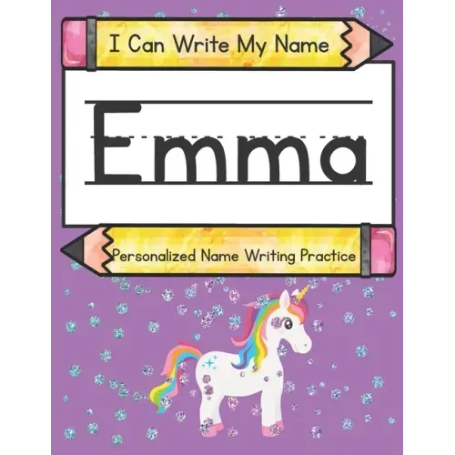 I Can Write My Name: Emma: Personalized Name Writing Practice