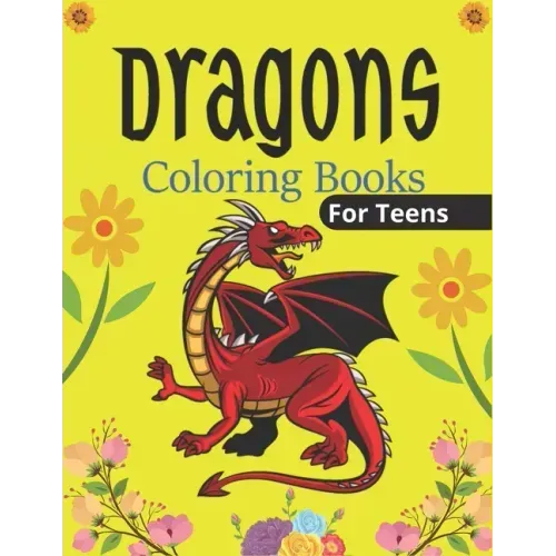 DRAGONS Coloring Book For Teens: An Adult Coloring Book with Cool Fantasy Dragons Design and Patterns For Stress Relief & Relaxation! (Unique gifts)