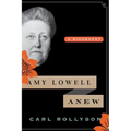 Amy Lowell Anew: A Biography