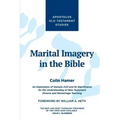 Marital Imagery in the Bible: An Exploration of Genesis 2:24 and its Significance for the Understanding of New Testament Divorce and Remarriage Teachi