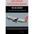 AIR CRASH INVESTIGATIONS-SUICIDE-The Crash of Germanwings Flight 9525