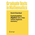 Commutative Algebra: With a View Toward Algebraic Geometry