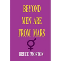 Beyond Men are from Mars