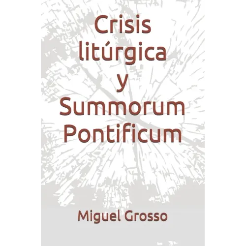 Crisis litúrgica y Summorum Pontificum