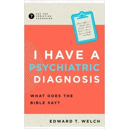 I Have a Psychiatric Diagnosis: What Does the Bible Say?