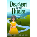 Discovery on the Duoro: A River Cruising Cozy Mystery