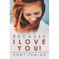 Because I Love You!