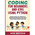 Coding for Beginners and Kids Using Python