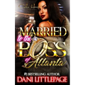 Married To The Boss Of Atlanta: An Urban Romance Novel
